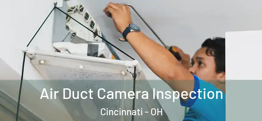 Air Duct Camera Inspection Cincinnati - OH