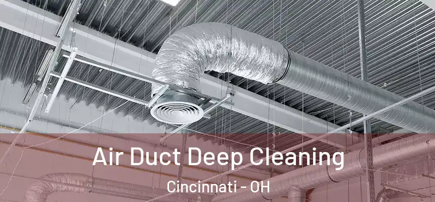 Air Duct Deep Cleaning Cincinnati - OH