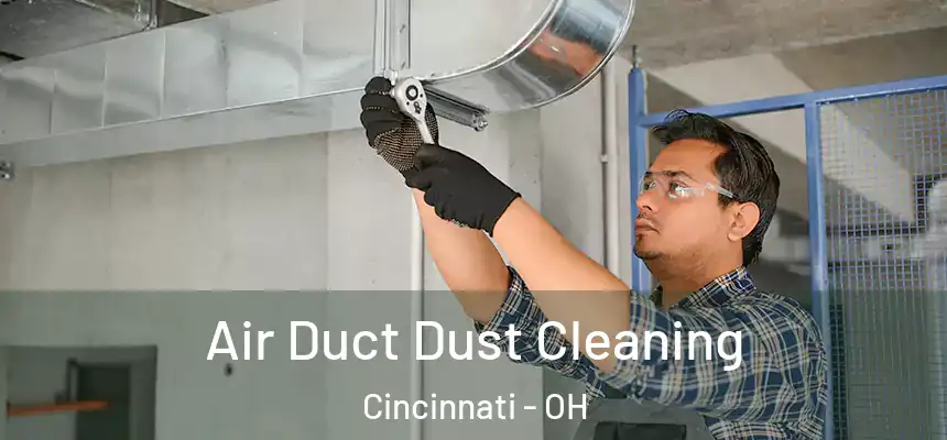 Air Duct Dust Cleaning Cincinnati - OH