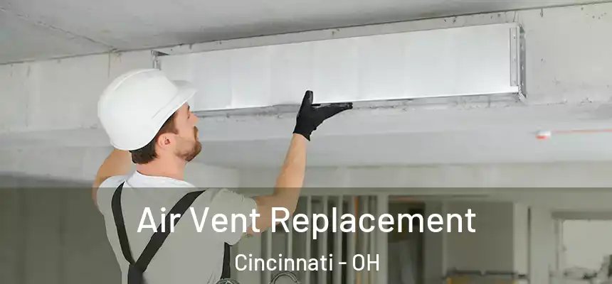 Air Vent Replacement Cincinnati - OH