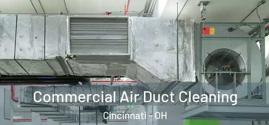Commercial Air Duct Cleaning Cincinnati - OH