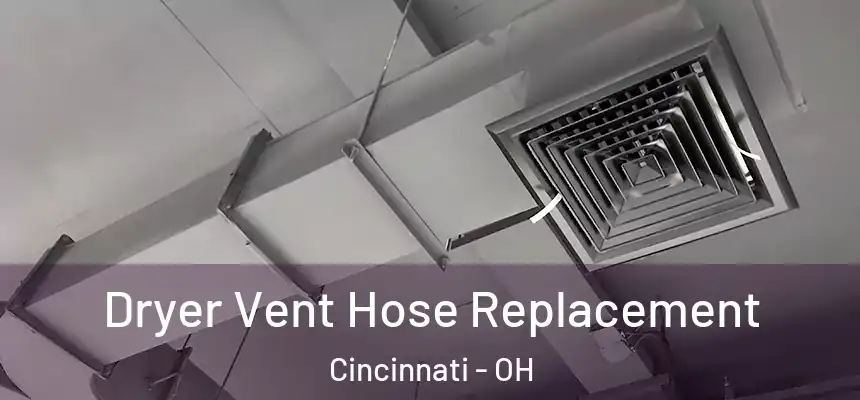 Dryer Vent Hose Replacement Cincinnati - OH