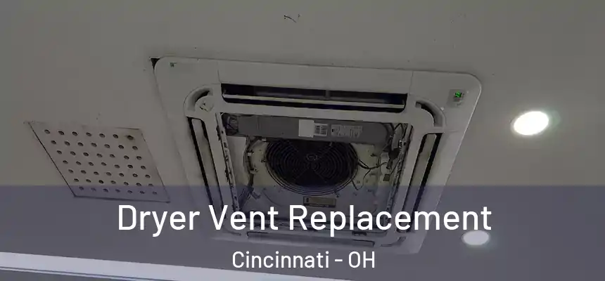 Dryer Vent Replacement Cincinnati - OH