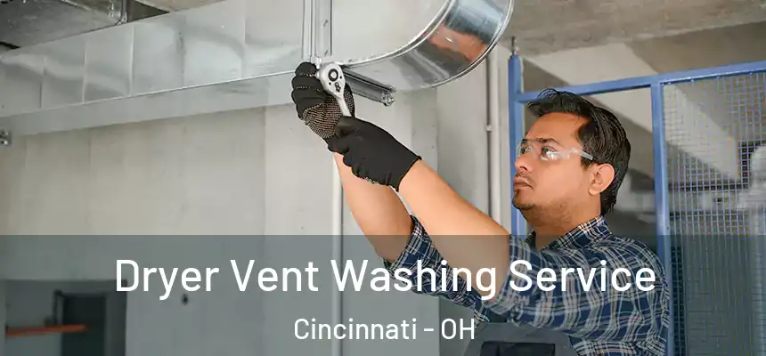 Dryer Vent Washing Service Cincinnati - OH