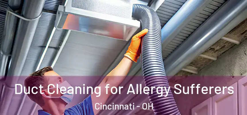 Duct Cleaning for Allergy Sufferers Cincinnati - OH