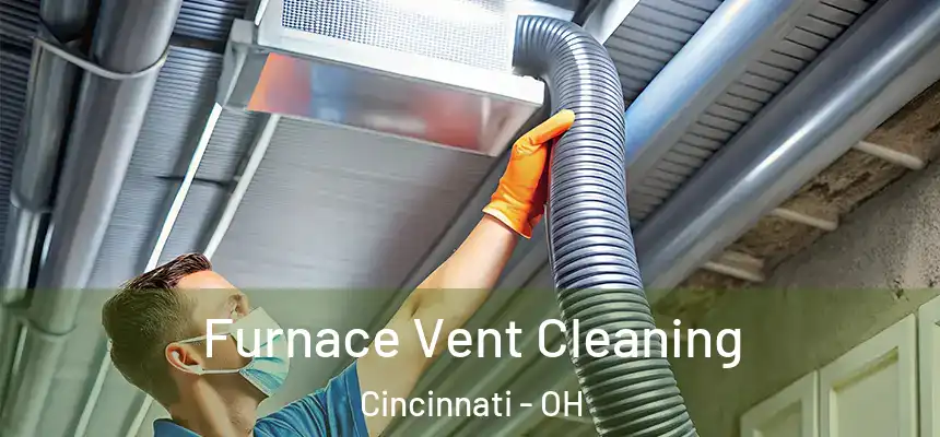 Furnace Vent Cleaning Cincinnati - OH