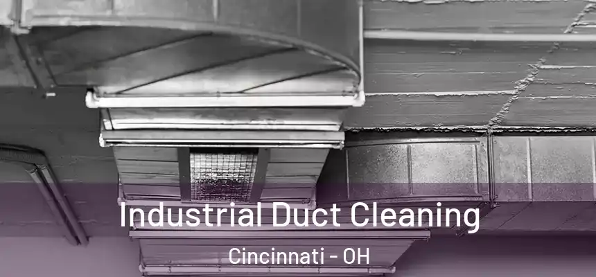 Industrial Duct Cleaning Cincinnati - OH