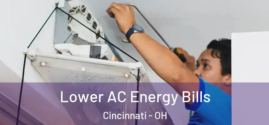 Lower AC Energy Bills Cincinnati - OH