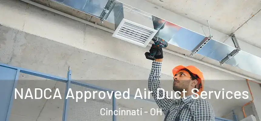 NADCA Approved Air Duct Services Cincinnati - OH
