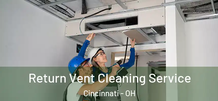 Return Vent Cleaning Service Cincinnati - OH