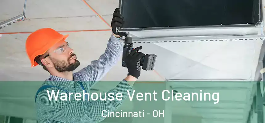 Warehouse Vent Cleaning Cincinnati - OH